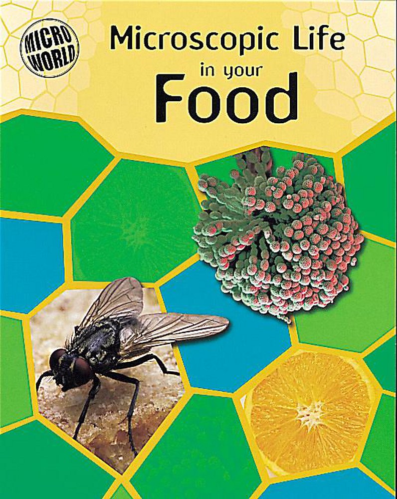 Microscopic Life In Your Food (Micro-World, Band 2) Non-fiction