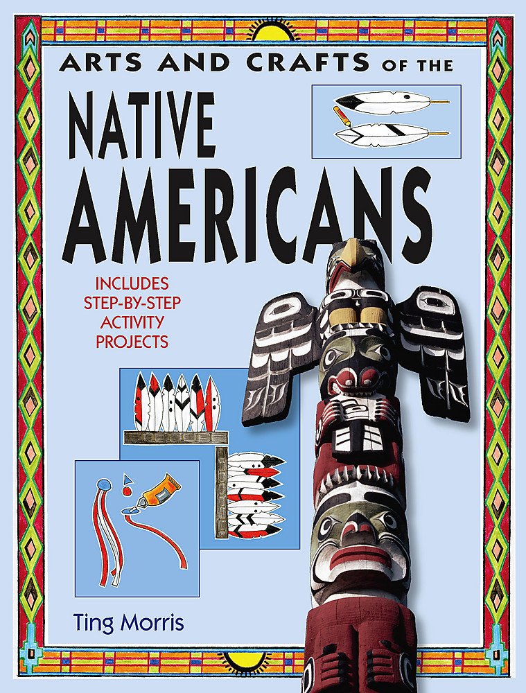 Native Americans (Arts and Crafts of the Ancient World, Band 6) Non-fiction
