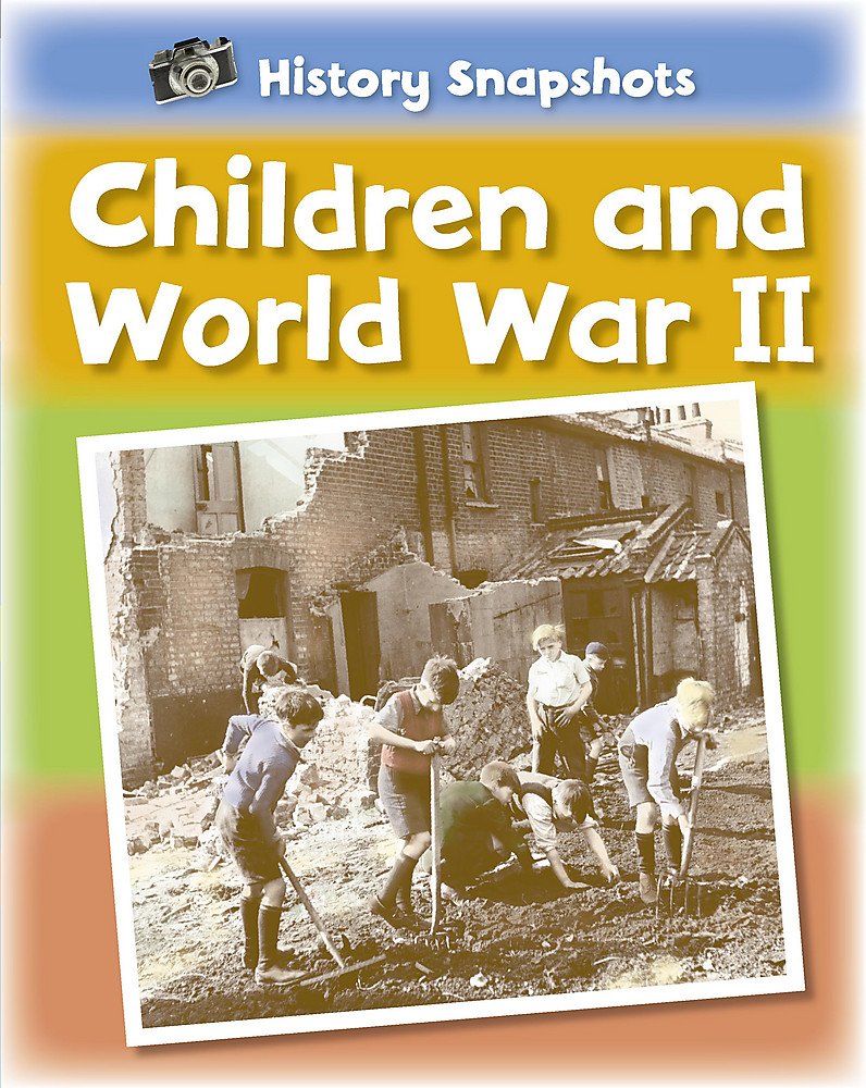 Children and World War II (History Snapshots) Non-fiction
