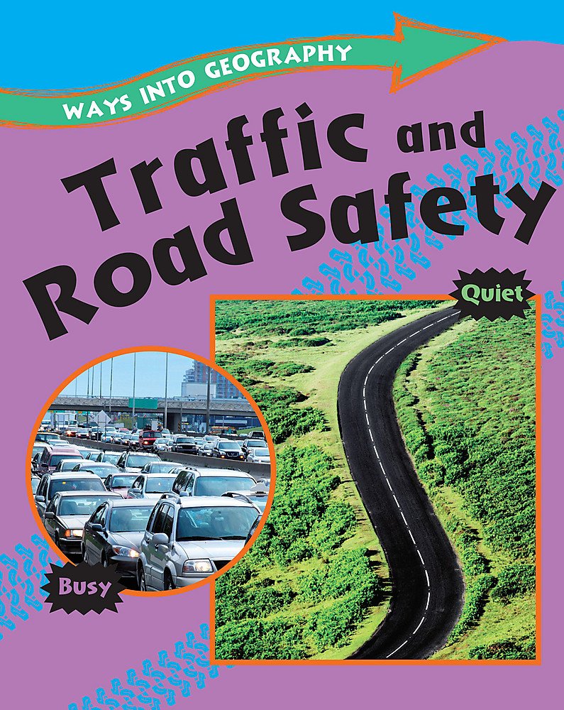 Traffic and Road Safety (Ways into Geography) Non-fiction