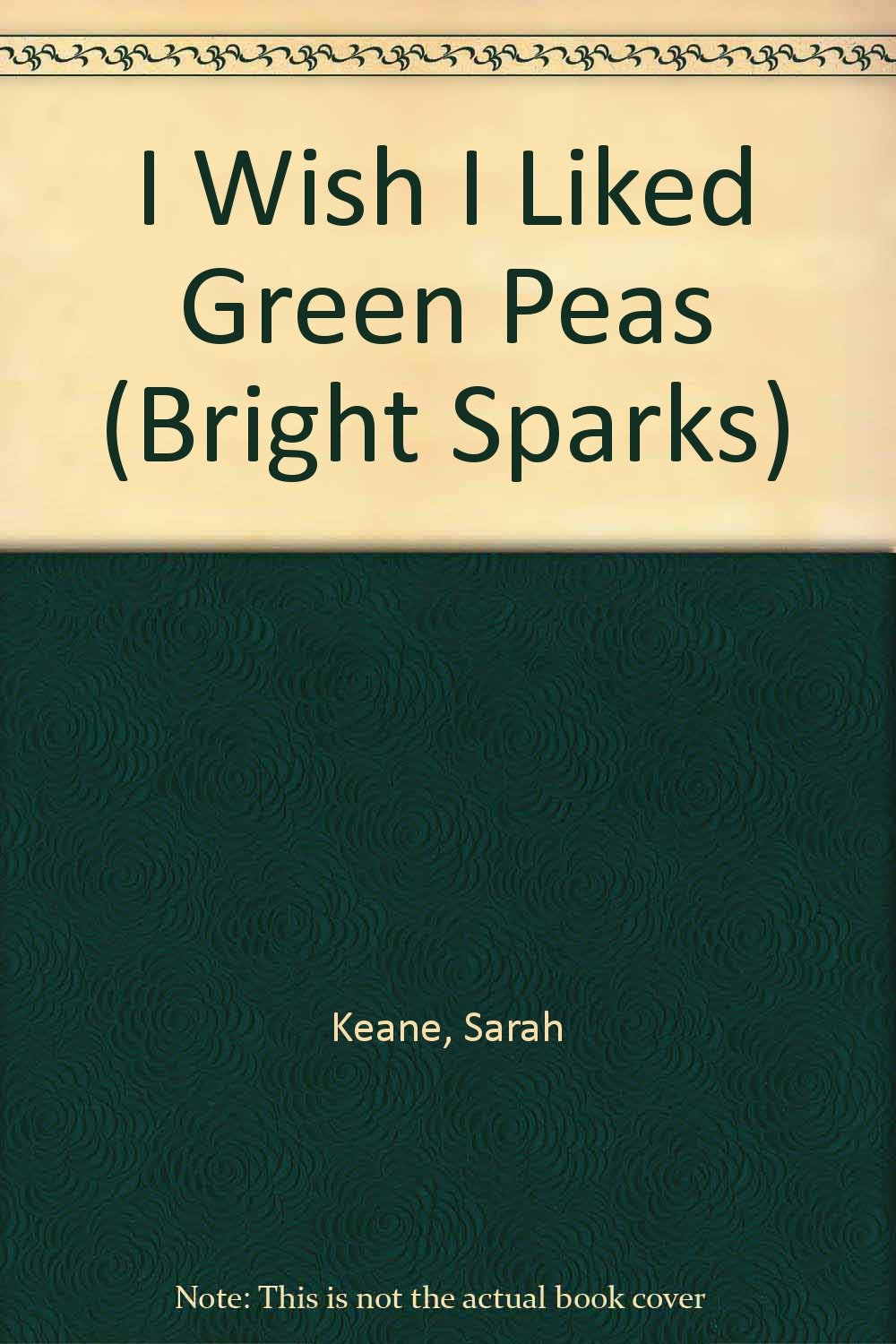 I Wish I Liked Green Peas (Bright Sparks) Novels & Short Stories