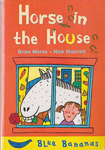 Horse in the House (Blue Bananas S.) Novels & Short Stories