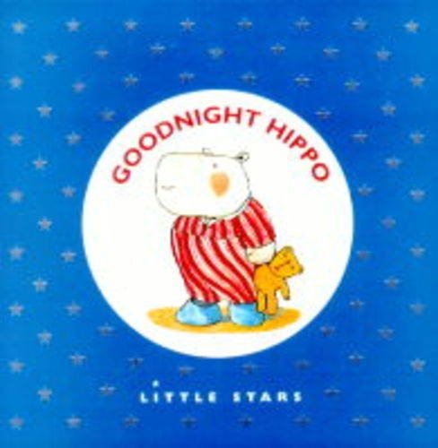 Goodnight Hippo (Little Stars S.) Novels & Short Stories