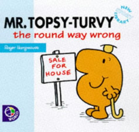 Mr. Topsy-Turvy the Round Way Wrong (Mr. Men New Story Library) Novels & Short Stories