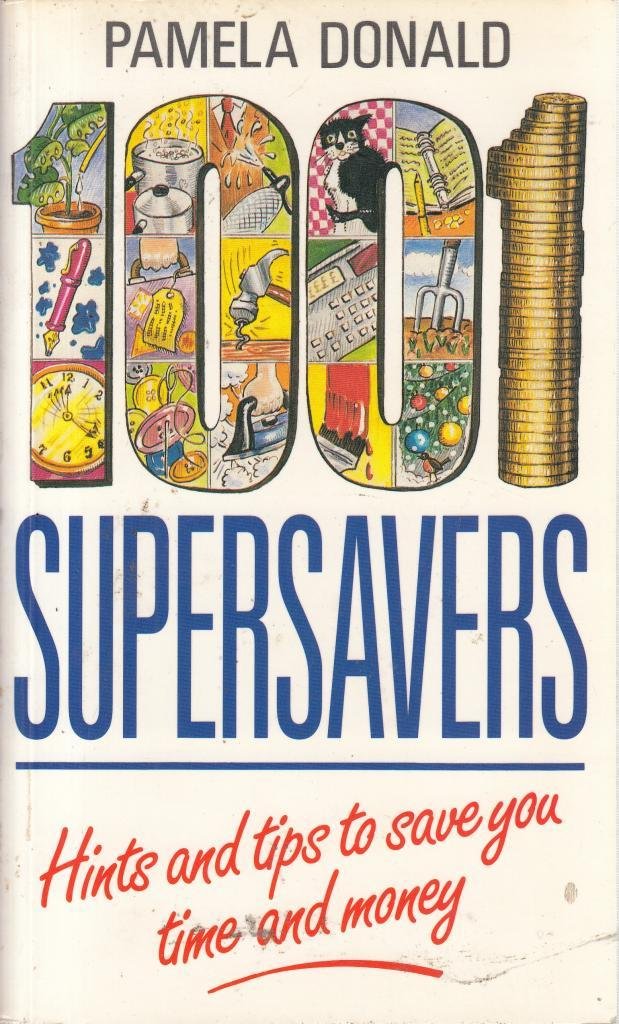 1001 Supersavers: Hints and Tips to Save You Time and Money book