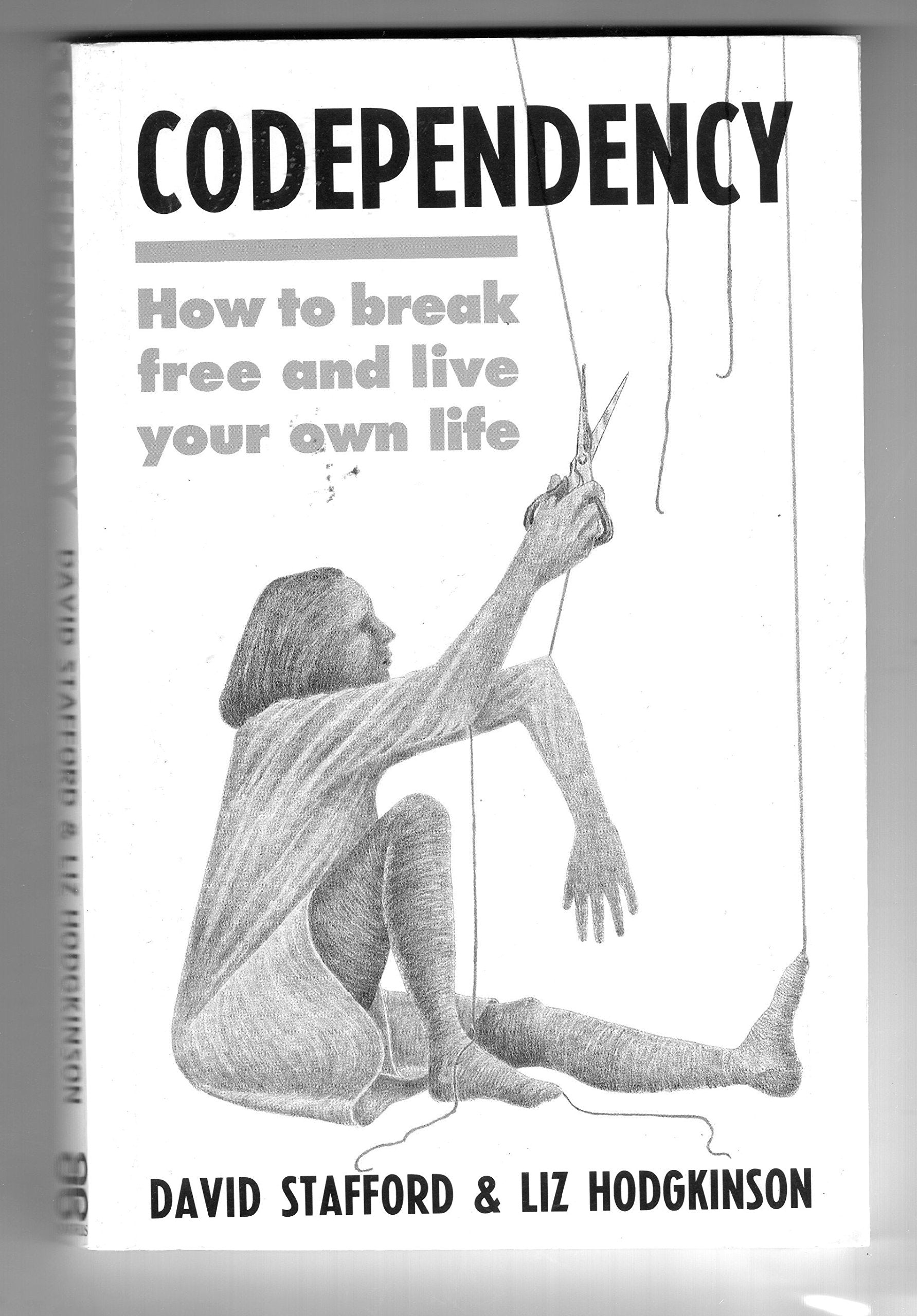 Codependency: How to Break Free and Live Your Own Life Self-help