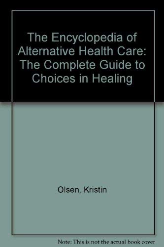 The Encyclopedia of Alternative Health Care: Complete Guide to Choices in Healing Medicine