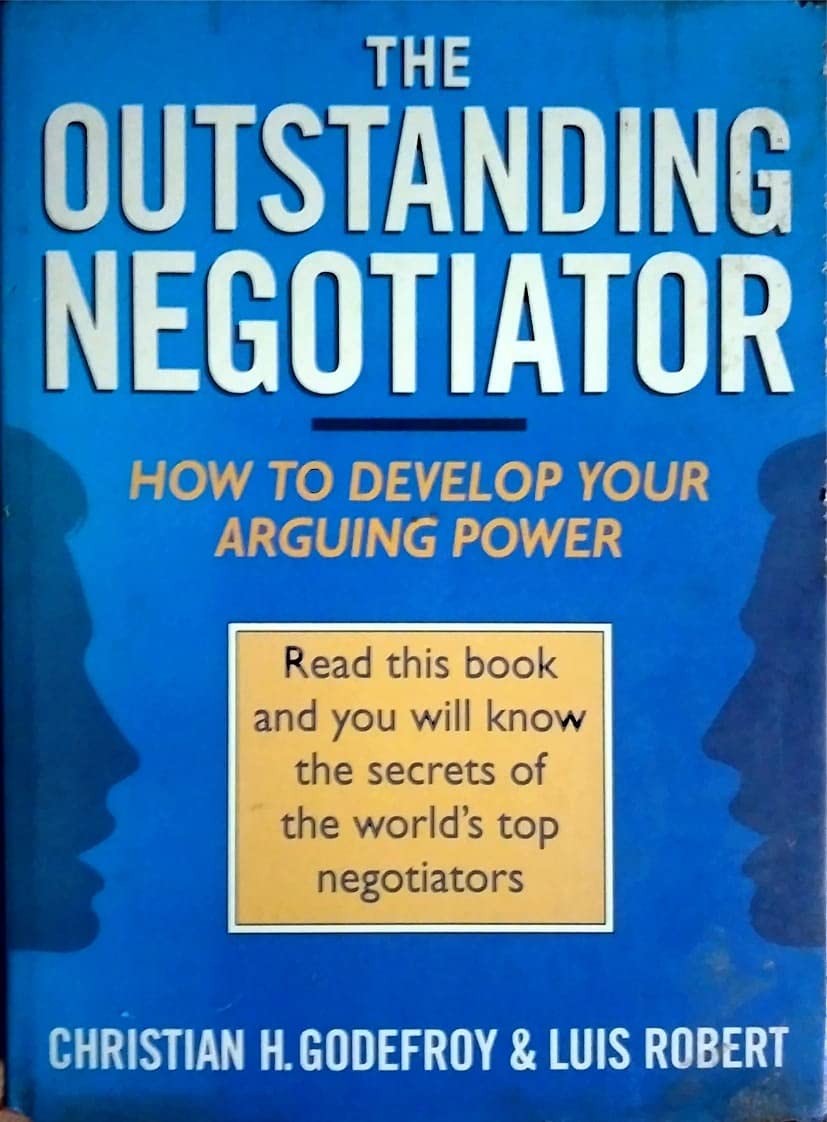 The Outstanding Negotiator: The Winning Techniques and Secret Strategies Used by the World's Top Negotiators Business, Finance & Career