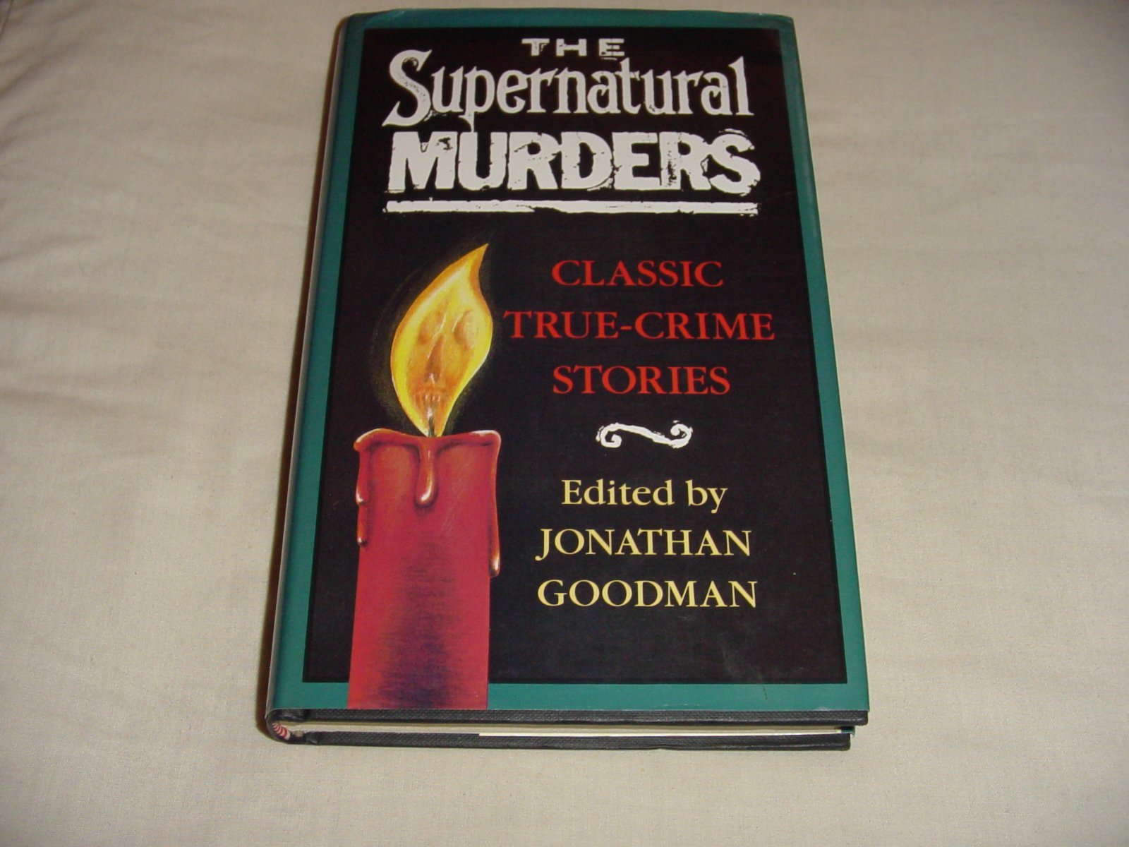 The Supernatural Murders: 13 True Crime Stories Essays & Short Stories