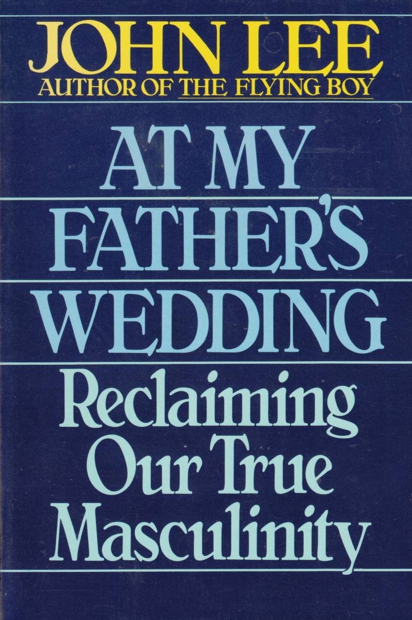 At My Father's Wedding: Men Healing Themselves and Each Other Books