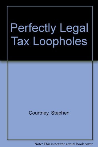 Perfectly Legal Tax Loopholes Business, Finance & Career