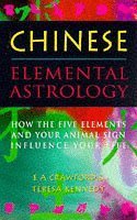 Chinese Elemental Astrology: How the Five Elements and Your Animal Sign Influence Your Life book