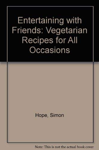 Entertaining with Friends: Vegetarian Recipes for All Occasions Leisure, Home & Garden