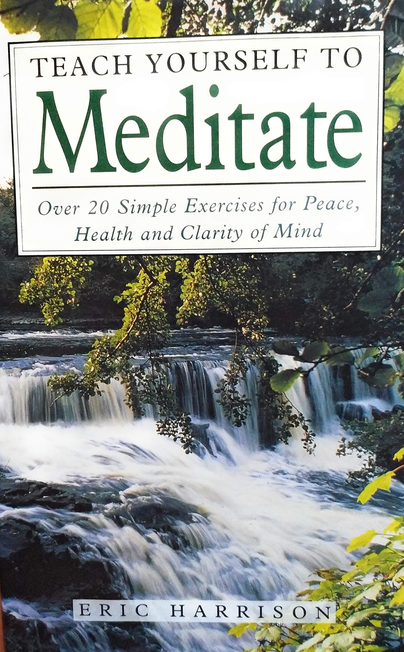 Teach Yourself to Meditate: Over 20 Exercises for Peace, Health and Clarity of Mind Psychology