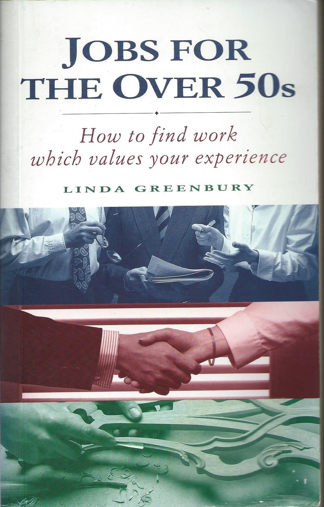 Jobs for the Over 50's: How to Find Work Which Values Your Experience Business, Finance & Career
