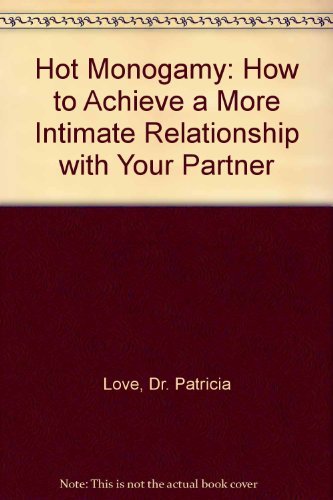 Hot Monogamy: How to Achieve a More Intimate Relationship with Your Partner book