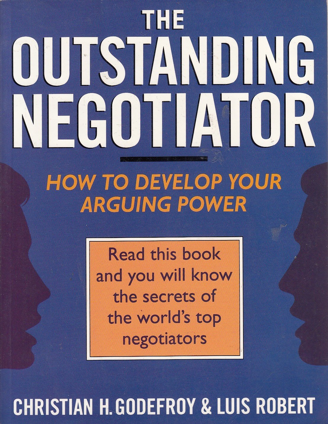 The Outstanding Negotiator: How to Develop Your Arguing Power Business, Finance & Career