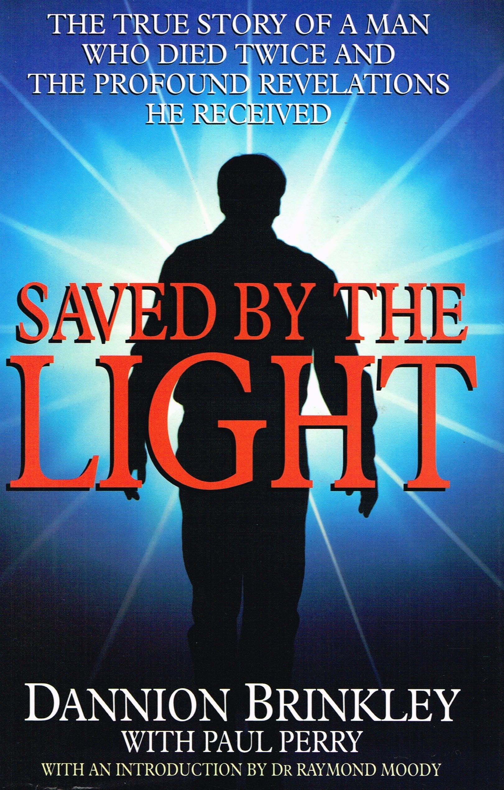 Saved by the Light: The True Story of a Man Who Died Twice and the Profound Revelations He Received Religion & Esotericism