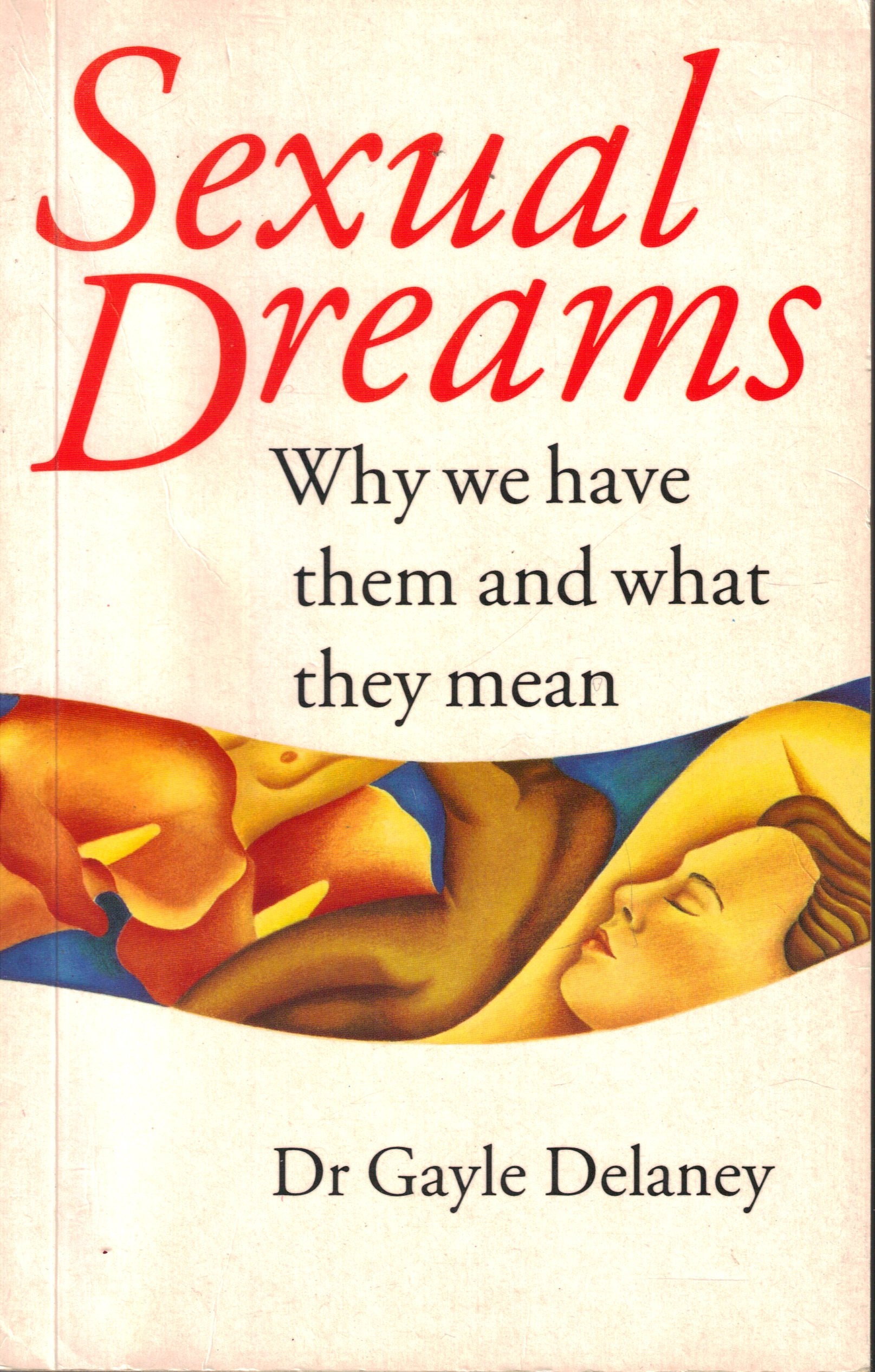 Sexual Dreams: Why We Have Them and What They Mean book