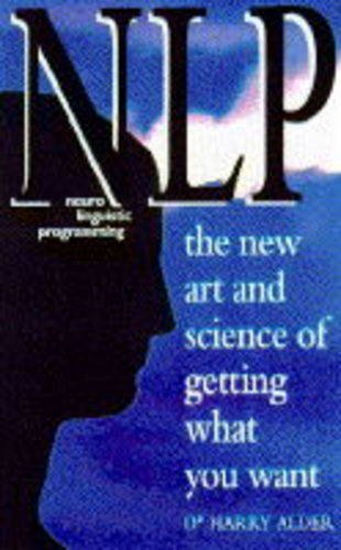 NLP: The New Art and Science of Getting What You Want Business, Finance & Career