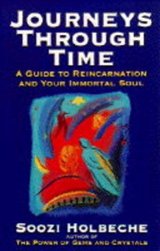 Journeys Through Time: A Guide to Reincarnation and Your Immortal Soul Religion & Esotericism