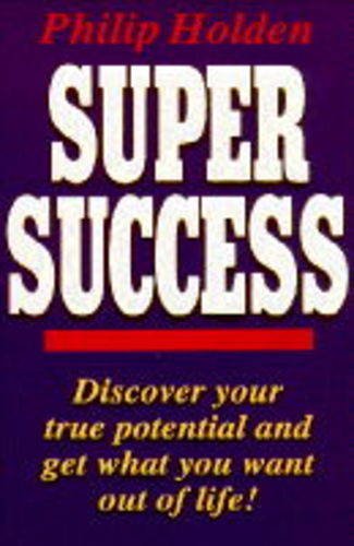 Super Success: How to Combine Achievement and Success with Personal Fulfillment Lifestyle