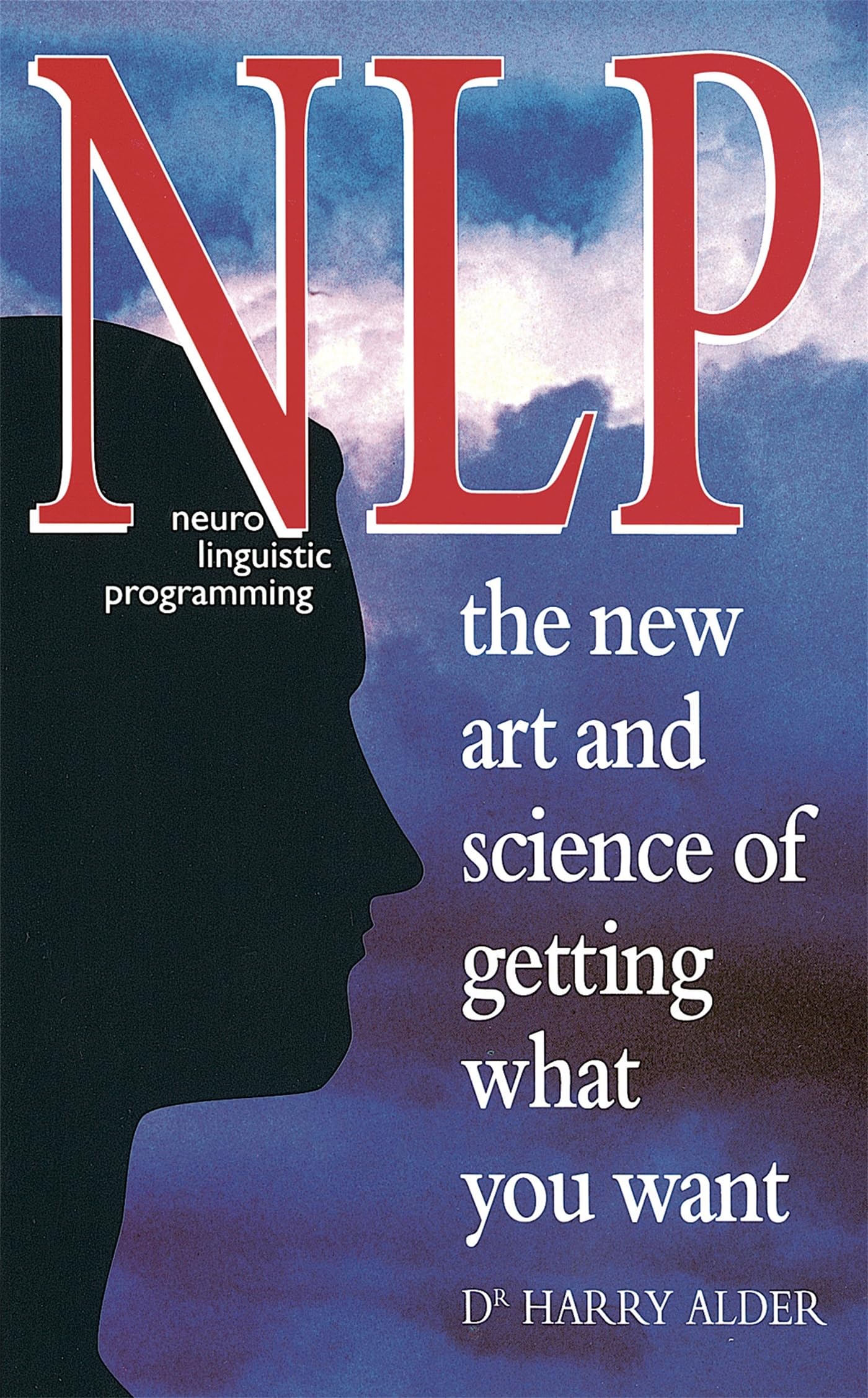 Alder, H: NLP: The New Art And Science Of Getting What You W book