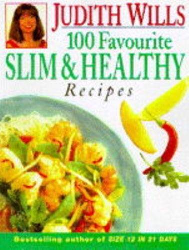 Judith Wills' 100 Favourite Slim and Healthy Recipes Leisure, Home & Garden
