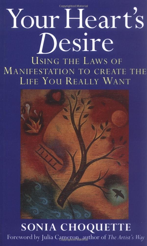 Your Heart's Desire: Using the Laws of Manifestation to Create the Life You Want Lifestyle