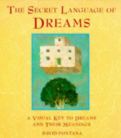 The Secret Language of Dreams: A Visual Key to Dreams and Their Meanings book
