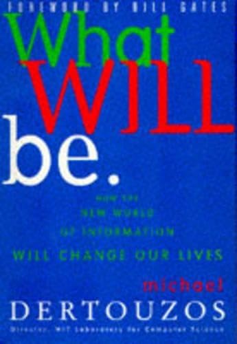 What Will be: How the New World of Information Will Change Our Lives Computer Science