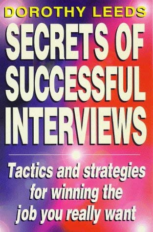 Secrets of Successful Interviews: Tactics and Strategies for Winning the Job You Really Want Business, Finance & Career