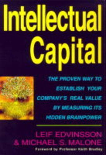 Intellectual Capital: The Proven Way to Establish Your Company's Real Value by Measuring Its Hidden Brainpower Business, Finance & Career