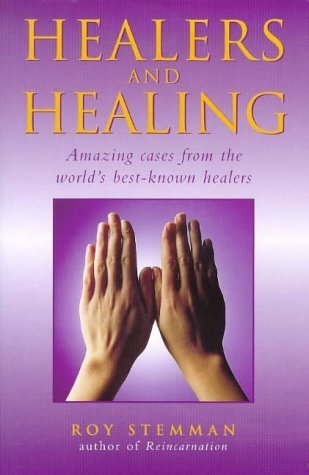 Healers and Healing: Amazing Cases from the World's Best-known Healers Health, Nutrition & Fitness