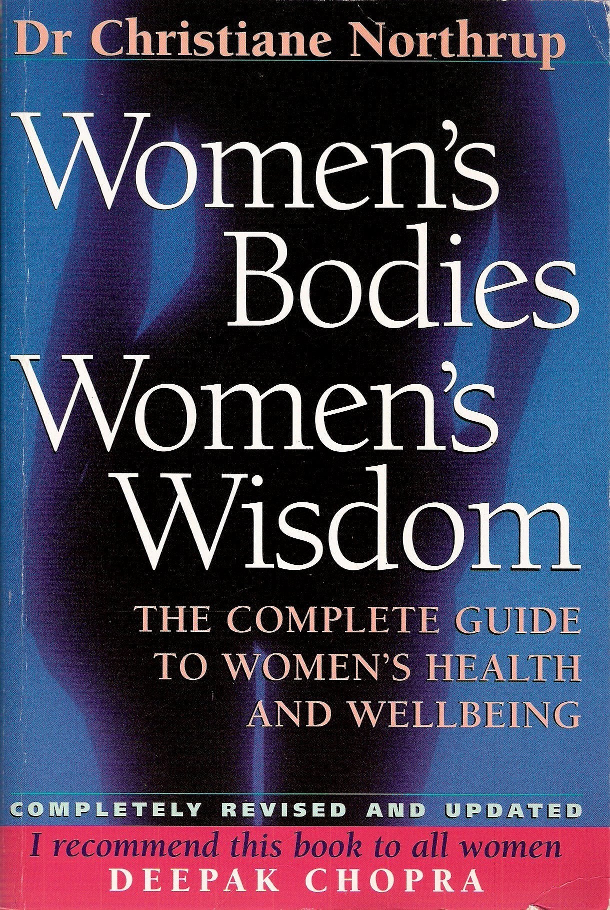 Women's Bodies, Women's Wisdom: The Complete Guide to Women's Health and Wellbeing Medicine