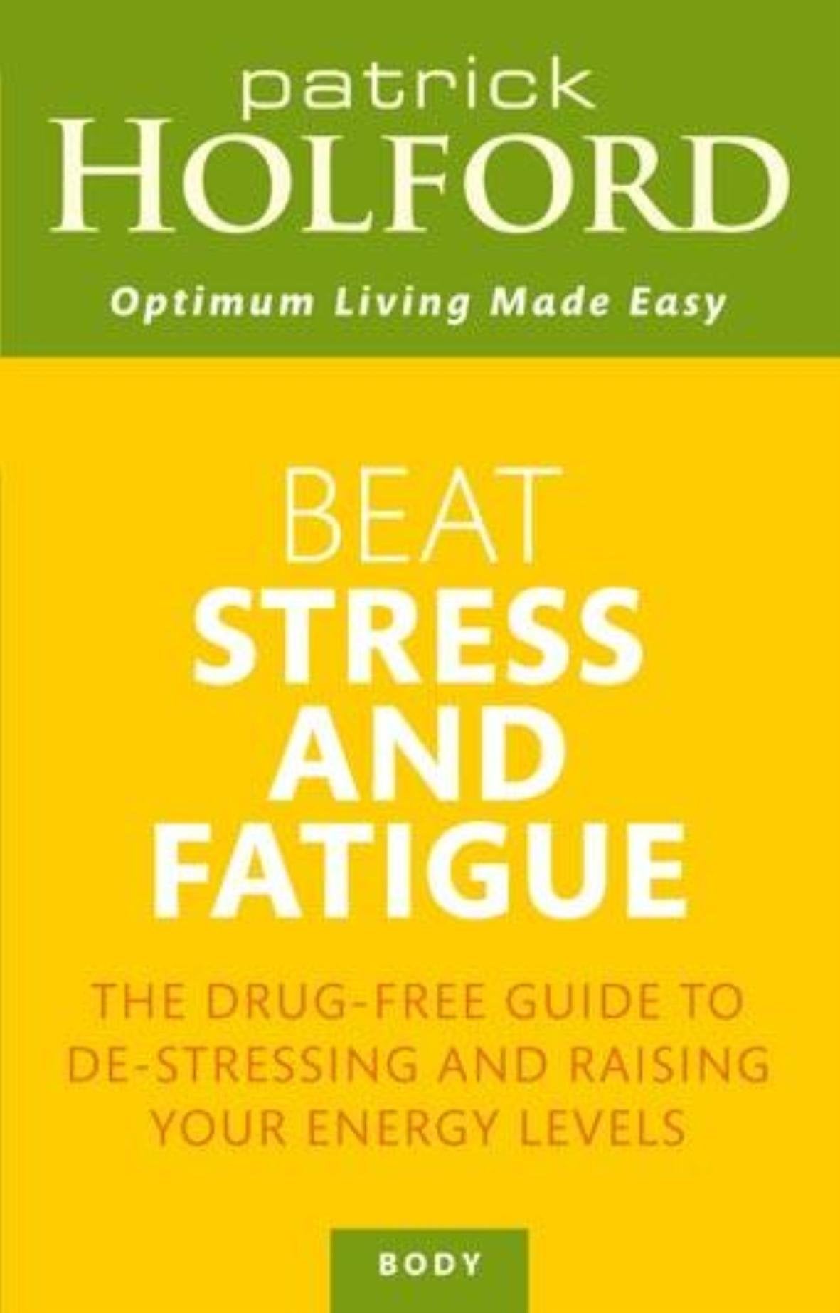 Beat Stress & Fatigue: The drug-free guide to de-stressing and raising your energy levels (Optimum Nutrition Handbook) Health, Nutrition & Fitness