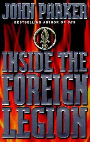 Inside the Foreign Legion: The Sensational Story of the World's Toughest Army: The Sensational Expose of the World's Toughest Army Social Sciences