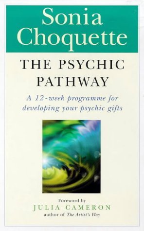 The Psychic Pathway: A 12-Week Programme for Developing Your Psychic Gifts. Forew. by Julia Cameron Lifestyle