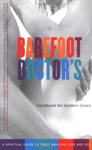 Barefoot Doctor's Handbook for Modern Lovers: A Spiritual Guide to Truly Rude and Amazing Love and Sex Partnership & Love