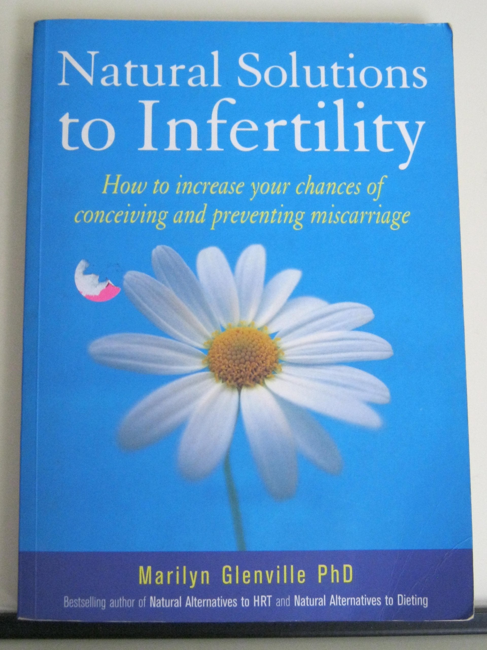 Natural Solutions To Infertility: How to increase your chances of conceiving and preventing miscarriage Parents & Children