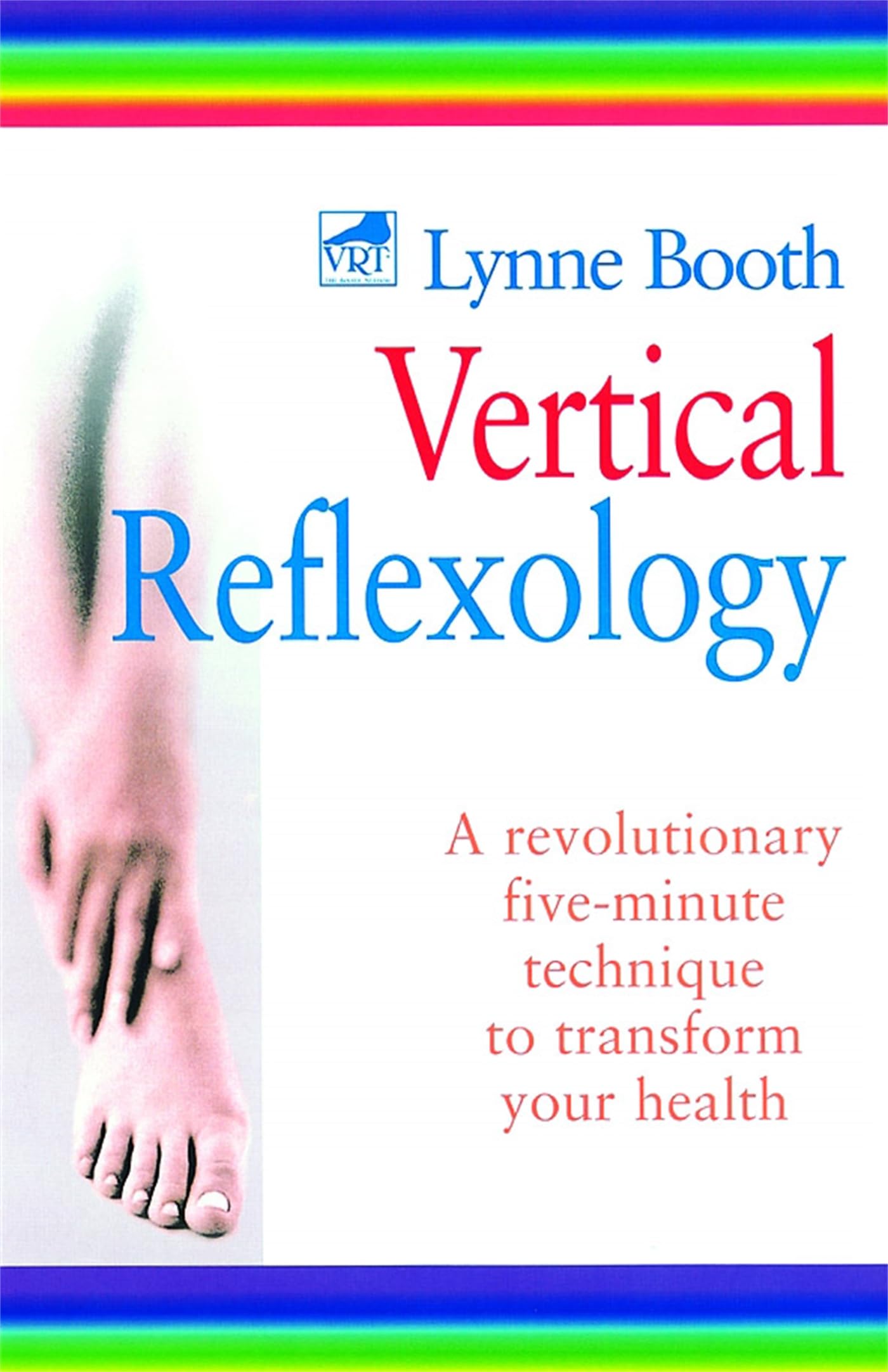 Vertical Reflexology: A revolutionary five-minute technique to transform your health Medicine