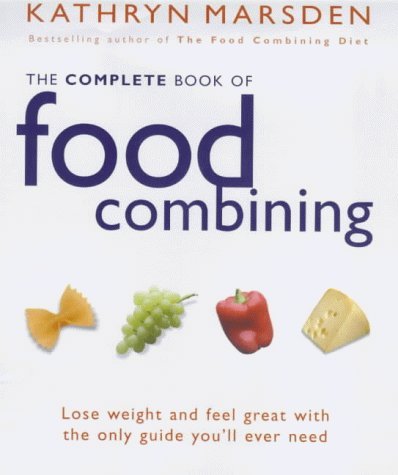 The Complete Book of Food Combining: A new, easy-to-use guide to the most successful diet ever Leisure, Home & Garden