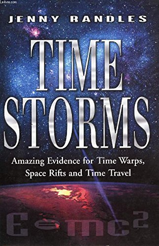 Time Storms: The Amazing Evidence of Time Warps, Space Rifts and Time Travel Religion & Esotericism