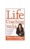 Life Coaching For Work: The simple formula for total job satisfaction Business, Finance & Career