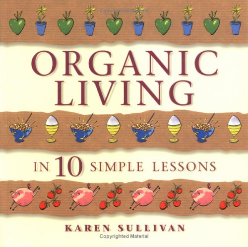 Organic Living in 10 Simple Lessons Business, Finance & Career