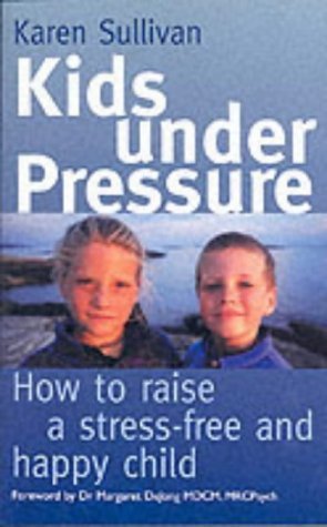 Kids Under Pressure: How to Help Your Child Cope with Stress book