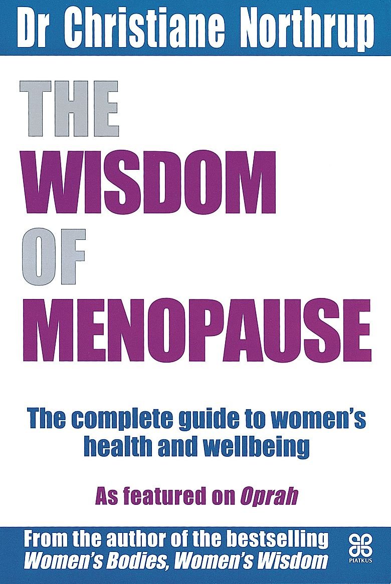 The Wisdom Of Menopause: The complete guide to physical and emotional health during the change Health, Nutrition & Fitness