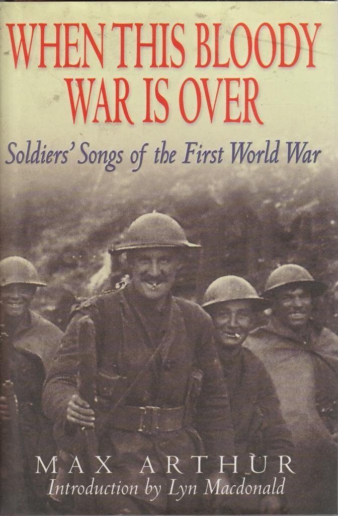 When This Bloody War is Over: Soldiers' Songs of the First World War Arts & Music