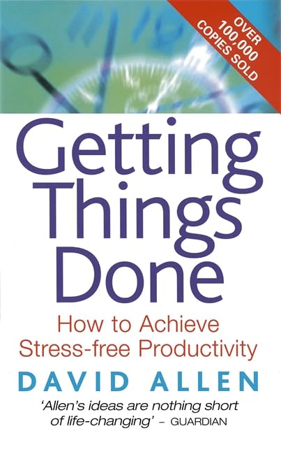 Getting Things Done: How to achieve stress-free productivity Business, Finance & Career