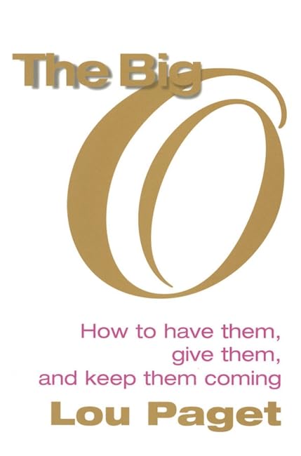 The Big O: How to have them, give them, and keep them coming Partnership & Love